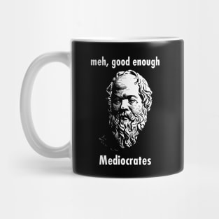 Meh Good Enough - Mediocrates Funny Quote Mug